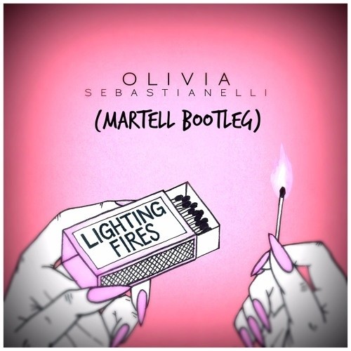 Lighting Fires (Martell Bootleg)