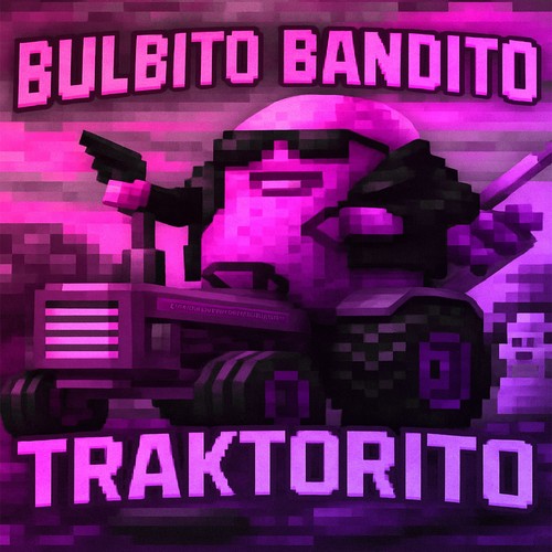 Bulbito Bandito Traktorito (Ultra Slowed)