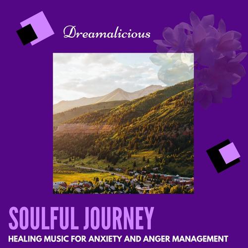 Soulful Journey - Healing Music For Anxiety And Anger Management