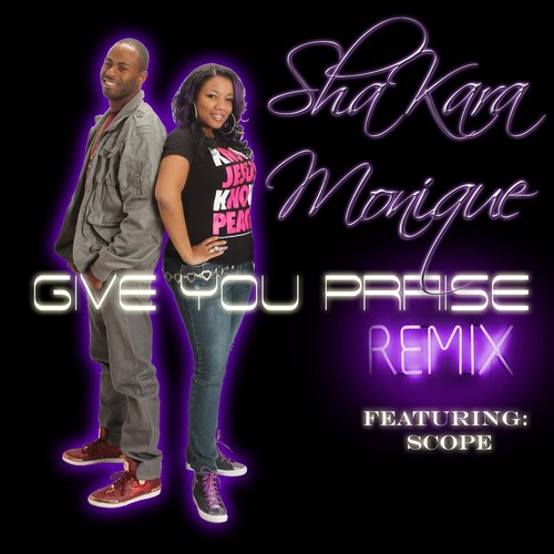 Give You Praise (Remix) [feat. Scope]