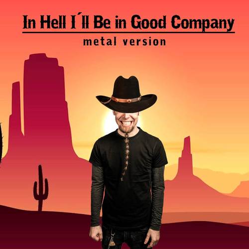 In Hell I'll Be in Good Company (Metal Version)