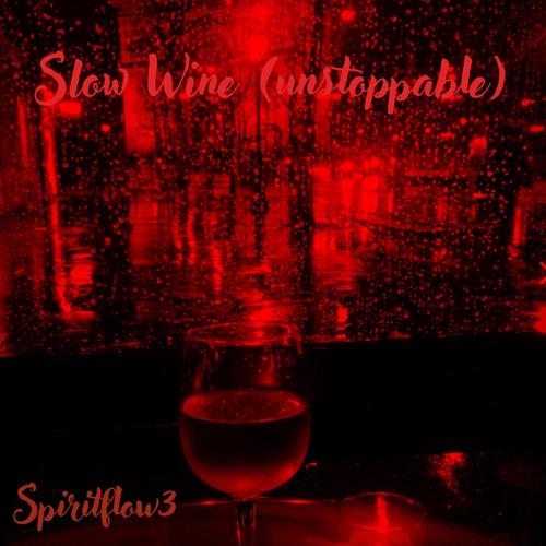 Slow Wine (Unstoppable)