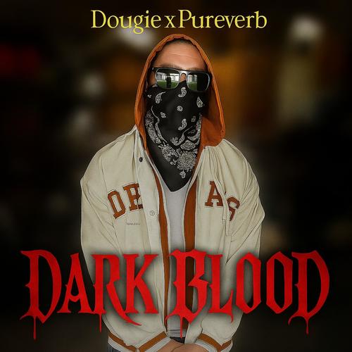 Dark Blood (feat. Dougie) [Explicit]