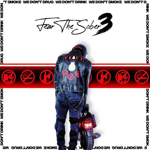Fear The Sober 3 (Explicit)