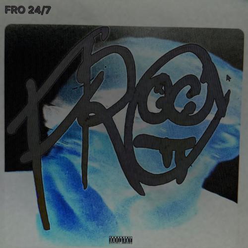 FRO 24/7 (Explicit)