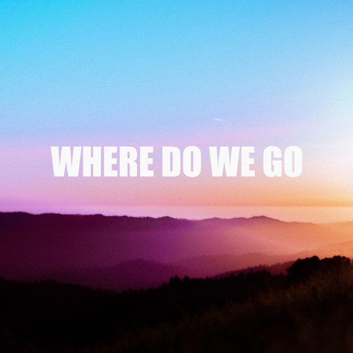 Where Do We Go