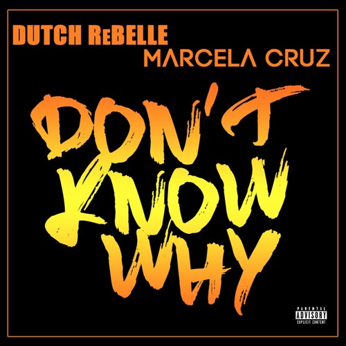 Don't Know Why (feat. Dutch Rebelle) [Explicit]