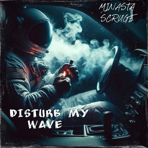 DISTURB MY WAVE (Explicit)