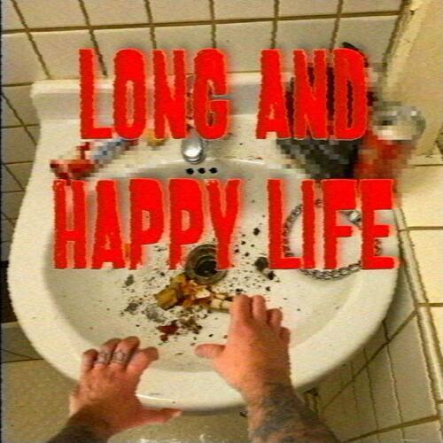 LONG AND HAPPY LIFE (Explicit)