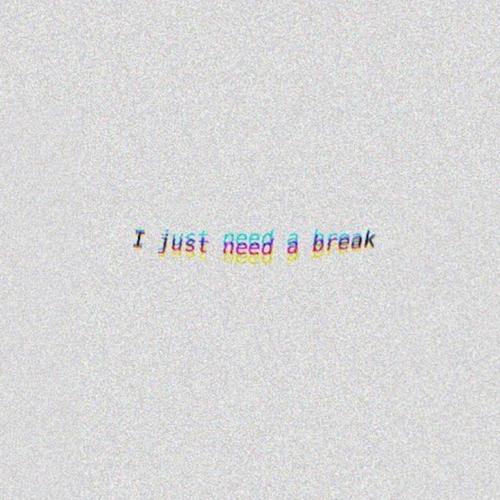 i just need a break (Explicit)