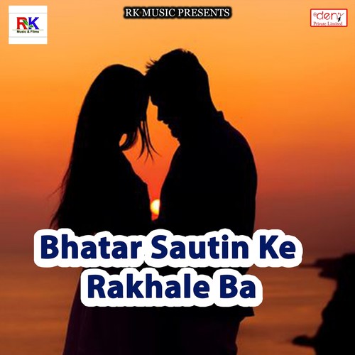 Bhatar Sautin Ke Rakhale Ba