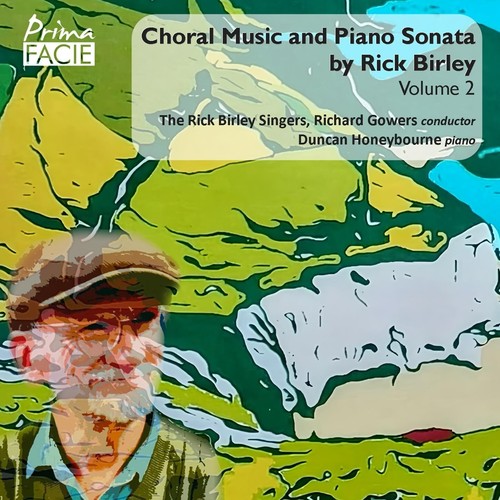 Choral Music and Piano Sonata by Rick Birley, Vol. 2