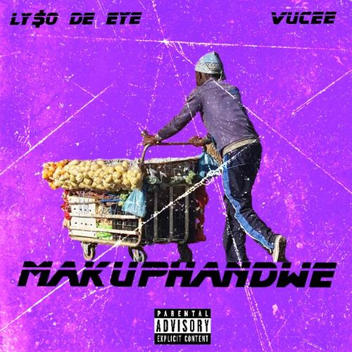 Makuphandwe (feat. Vucee) [Explicit]