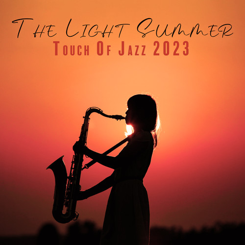 The Light Summer Touch Of Jazz 2023: Sunshine Sunset Jazz, The Essence Of Tranquillity, Background Moods
