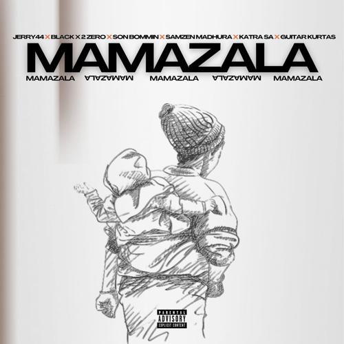 Mamazala (feat. Jerry 44, Son Bommin, Samzen Madhura, Katra Sa & Guirta Kurtas) [Explicit]