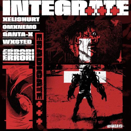 INTEGRATE (feat. Xelishurt & Ganta X) [Explicit]