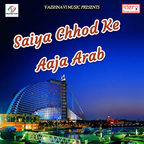 Saiya Chhod Ke Aaja Arab