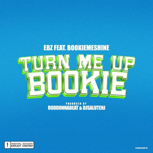 TURN ME UP BOOKIE (feat. EBZ, Roddonnabeat & DJSALUTENJ)