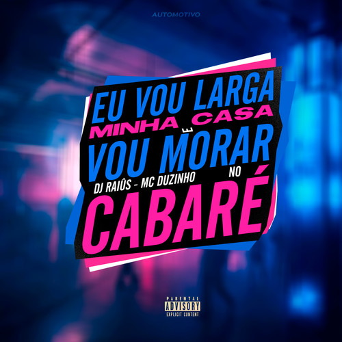 Automotivo Eu Vou Largar Minha Casa e Vou Morar no Cabaré (feat. Mc Duzinho) [Explicit]