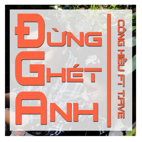 Đừng Ghét Anh (feat. Công Hiếu & T.FIVE) [Explicit]