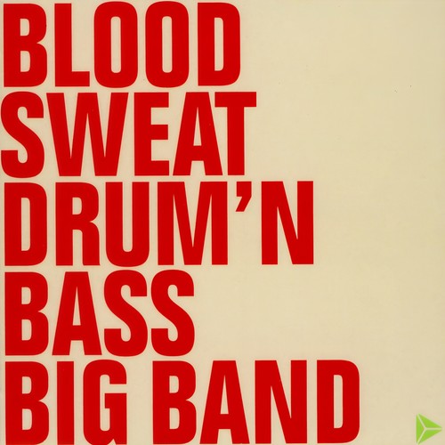 Blood, Sweat, Drum'n'Bass Big Band