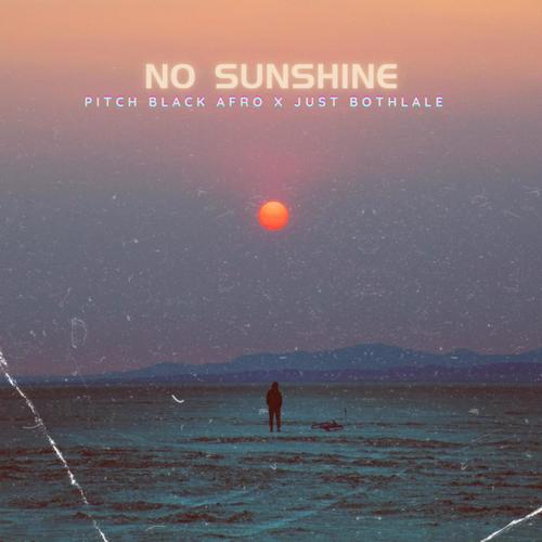 NO SUNSHINE (feat. Just Bothlale & Tshego Judah)