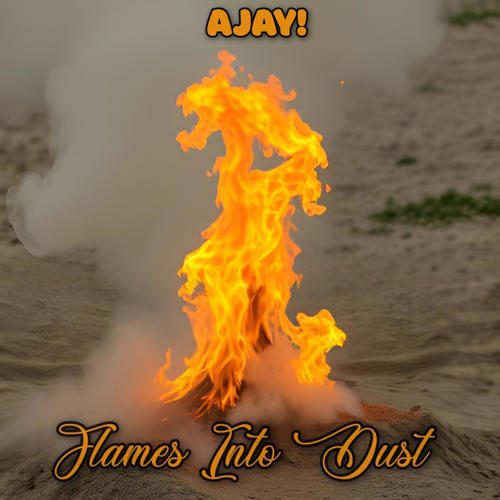 Flames Into Dust (Explicit)