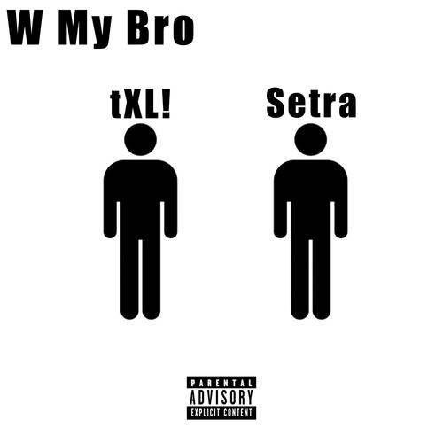 W My Bro (feat. Setra) [Explicit]
