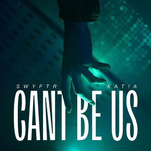 Can't Be Us (ft. Kat!a)