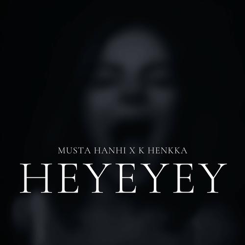 HEYEYEY (feat. K Henkka)