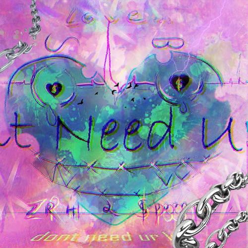 Dont Need Ur LUV
