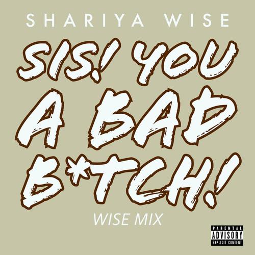 Sis! You A Bad *****!