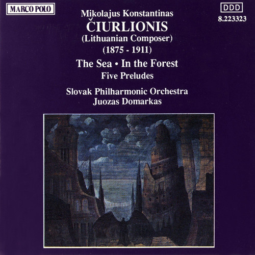 CIURLIONIS, M.K.: Sea (The) / In the Forest / Five Preludes