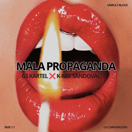 Mala Propaganda (RMX) 1.1 (feat. K-Nel Sandoval) [Explicit]