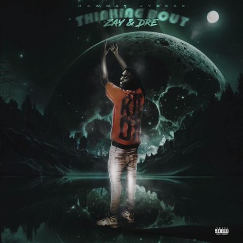 Thinking Bout Zay & Dre (Explicit)