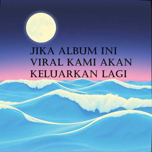 Jika Album Ini Viral Kami Akan Keluarkan Lagi