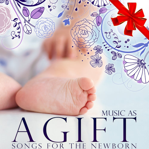 Music As A Gift. Songs for The Newborn