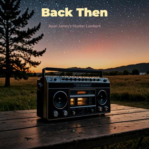 Back Then 2 (feat. Hunter Lambert)