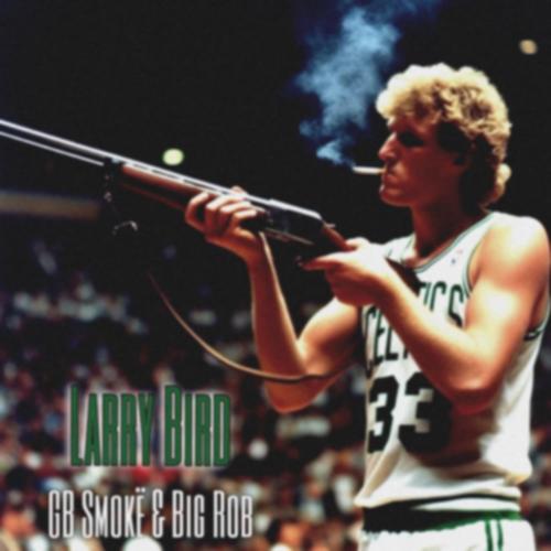 Larry Bird (feat. BigRob) [Explicit]