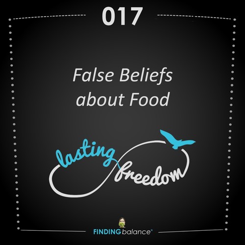 017: “False Beliefs about Food” – (Feat. Constance Rhodes & Ann Capper)