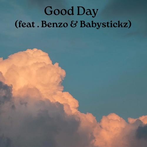 Good Day (feat. Benzo & Babystickz) [Explicit]