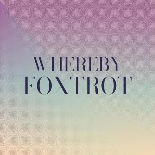 Whereby Foxtrot