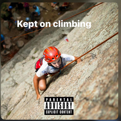 Kept on climbing