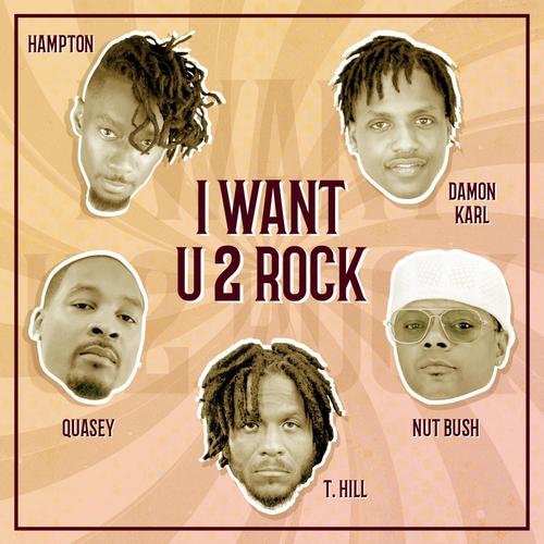 I Want U 2 Rock (feat. Nut Bush, Hampton, Damon Karl & T. Hill)