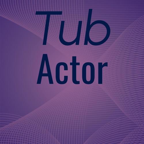 Tub Actor