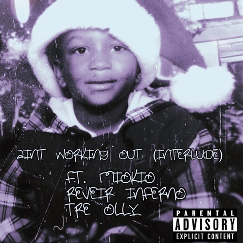 AINT WORKING OUT (INTERLUDE) (feat. Reveir Inferno, Tre Olly & Miokio) [Explicit]