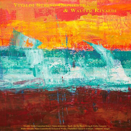 Vivaldi: Violin Concertos from L’ Estro Armonico / Bach: Air On The G String & Violin Concerto / Walter Rinaldi: Piano Concertos & Orchestral Works / Pachelbel: Canon in D Major / Albinoni: Adagio