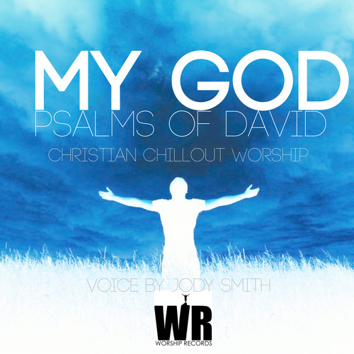 Psalms of David (Christian chillout  Worship ) [Voice by Jody Smith]