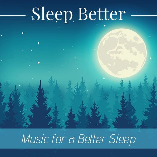 Sleep Better Music for a Better Sleep