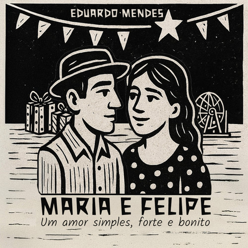 Maria e Felipe, um amor simples, forte e bonito